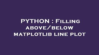 PYTHON : Filling above/below matplotlib line plot