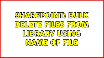 Sharepoint: Bulk delete files from library using name of file (2 Solutions!!)