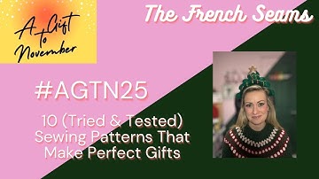 #AGTN25. 10 (Tried & Tested) Sewing Patterns That Make Perfect Gifts