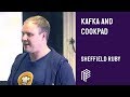 Kafka and Cookpad - Sheffield Ruby - October 2018