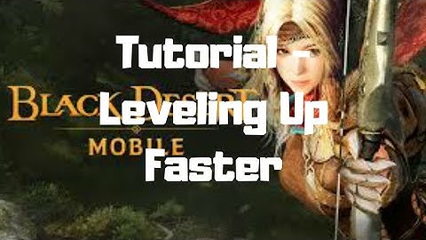 Leveling Up Fast - Black Desert Mobile Tutorial