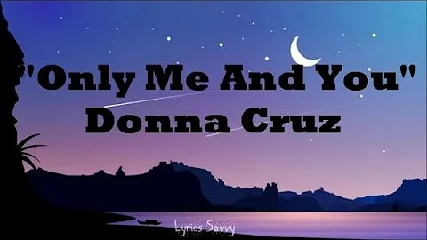 Only Me And You - Donna Cruz (Lyrics)
