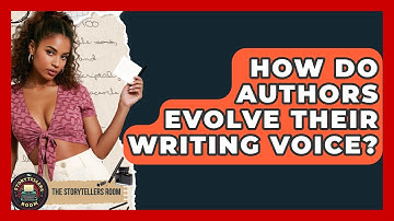 How Do Authors Evolve Their Writing Voice? - The Storytellers Room