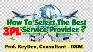 How To Select The Best 3PL Partner By Prof. ReyDev