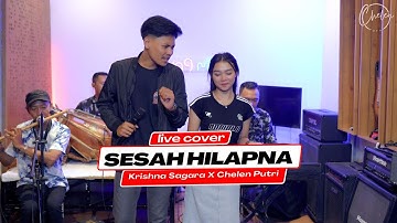 SESAH HILAPNA - KRISHNA SAGARA X CHELEN PUTRI [Live Cover]