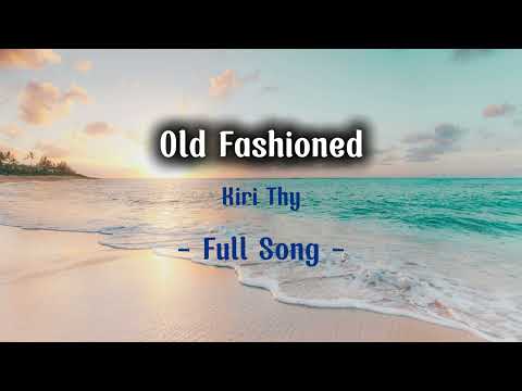 Old Fashioned Kiri Thy Full Song