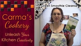 The 10-Day Green Smoothie Cleanse - Carma's Cookery - Part 1