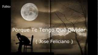 Jose Feliciano   porque te tengo que olvidar  (letra) chords
