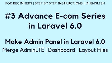 #3 Make Advance E-com Website in Laravel 6.0 | Admin Panel | Merge AdminLTE 3 | Layout / Dashboard
