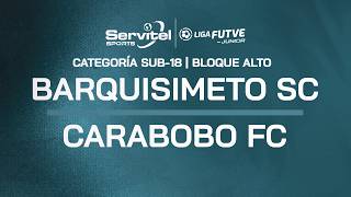 LIGA FUTVE JUNIOR - JORNADA 5 / BARQUISIMETO SC VS CARABOBO FC / BLOQUE ALTO - SUB18