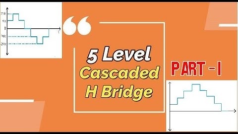 5 level cascaded H-Bridge Inverter | Part-1 | Discussion | MATLAB Simulation