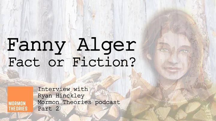 Fanny Alger: Fact or Fiction?