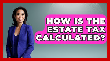 How Is The Estate Tax Calculated? - Ask Your Bank Teller