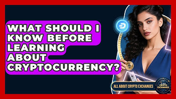 What Should I Know Before Learning About Cryptocurrency? - All About Crypto Exchanges