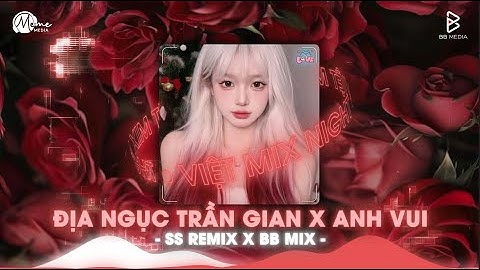 Tổng Hợp Mashup Remix Hot Trend Tiktok 🎼 Địa Ngục Trần Gian x Anh Vui | Nhạc Remix TikTok Triệu View