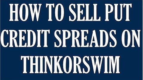 How To Sell To Open Vertical Put Spreads On Thinkorswim Options