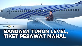 METROPEDIA - Bandara Turun Level, Tiket Pesawat Mahal