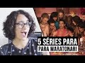 5 SÉRIES PARA MARATONAR! | Sibelle Lobo