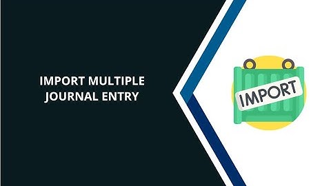 Import Multiple Journal Entries || Import From CSV or Excel File || Import Accounting Entries