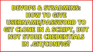 How to give username/password to git clone in a script, but not store credentials in .git/config