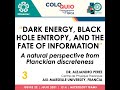 EAV 2021 | 3. Dark energy, black hole entropy and the fate of information... | Dr. Alejandro Perez