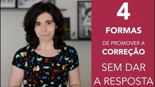 Como corrigir os alunos sem dar as respostas? Como corrigir os alunos sem dar as respostas?