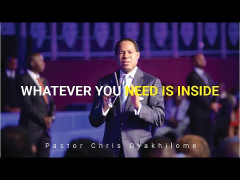 Whatever You need is inside You | Pastor Chris Oyakhilome