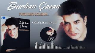 Burhan Çaçan  -  Gönül İster