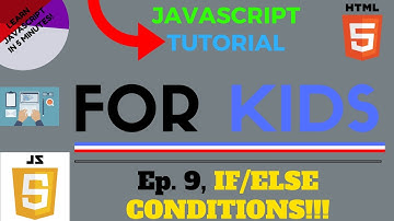 IF/ELSE CONDITIONALS!!! - JavaScript Tutorial for Kids - Ep. 9