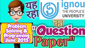 IGNOU |•|(MCS 11) Problem Solving & Programing Question Paper|•|June 2015|•|Own Class room