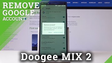 How to Remove Google Account in DOOGEE Mix 2 - Erase Google User