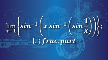 limit x→1 sin(sin inverse(x×sin inverse(sin1∕x))) Fractional Part