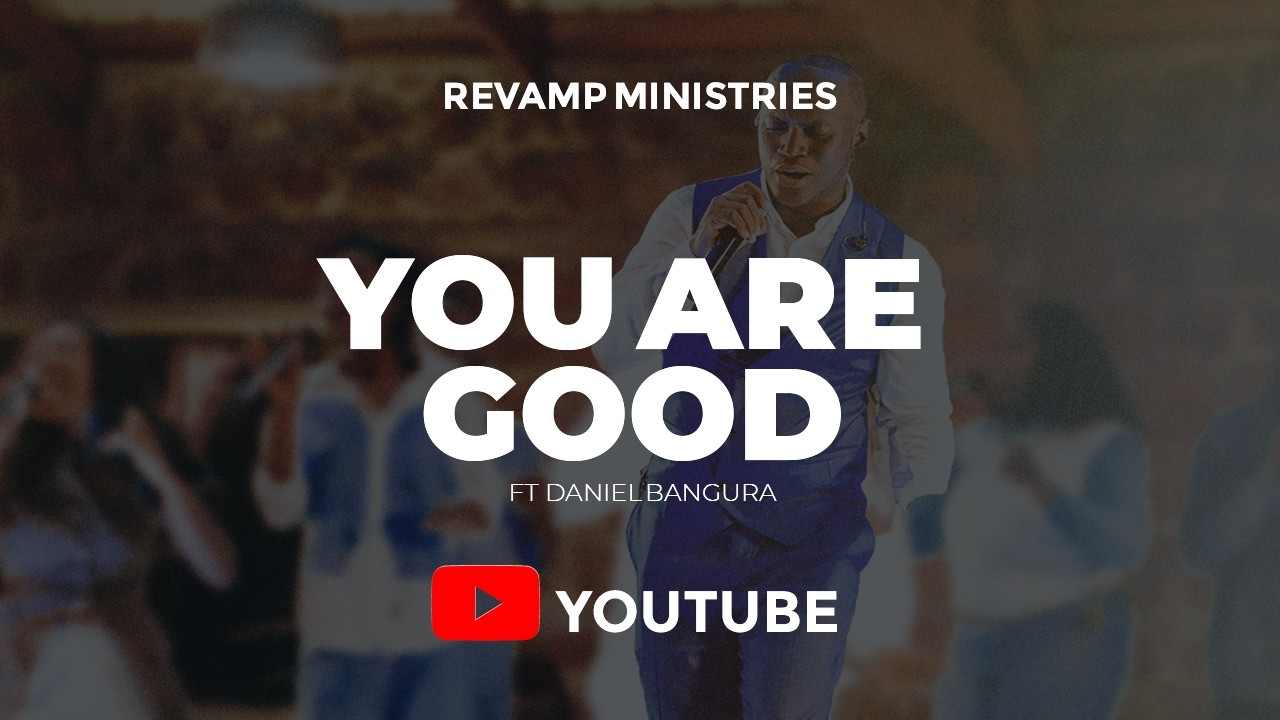 Revamp Ministries - You are Good (Official Video)Ft Daniel Bangura