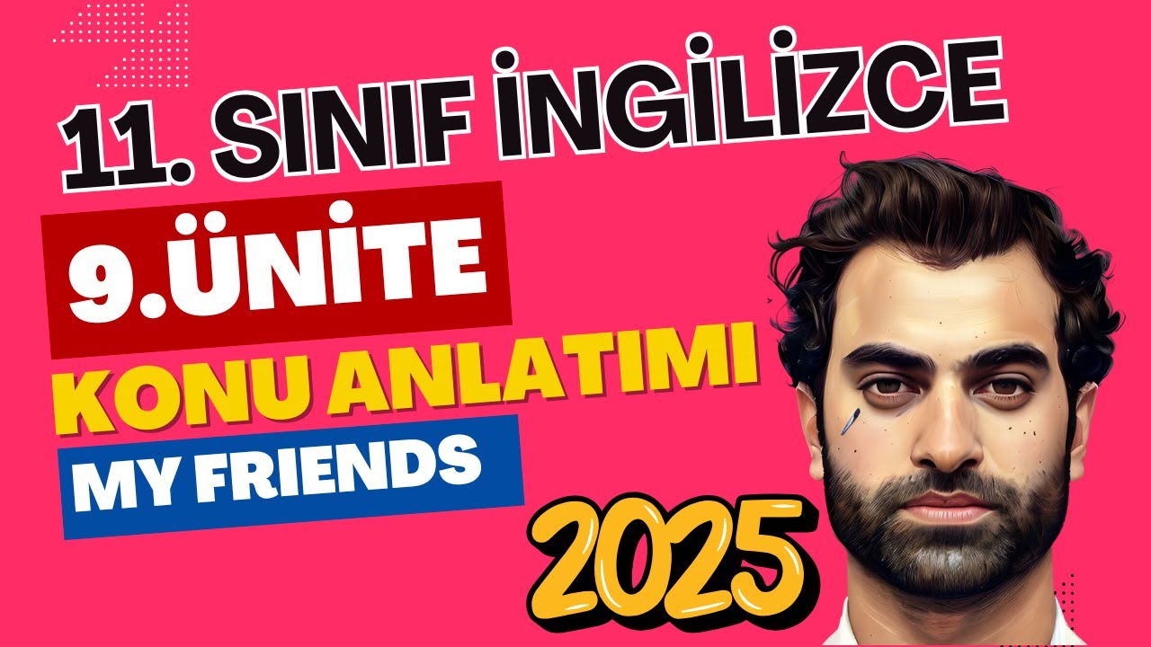 11. SINIF İNGİLİZCE 9. ÜNİTE KONU ANLATIMI | MY FRIENDS