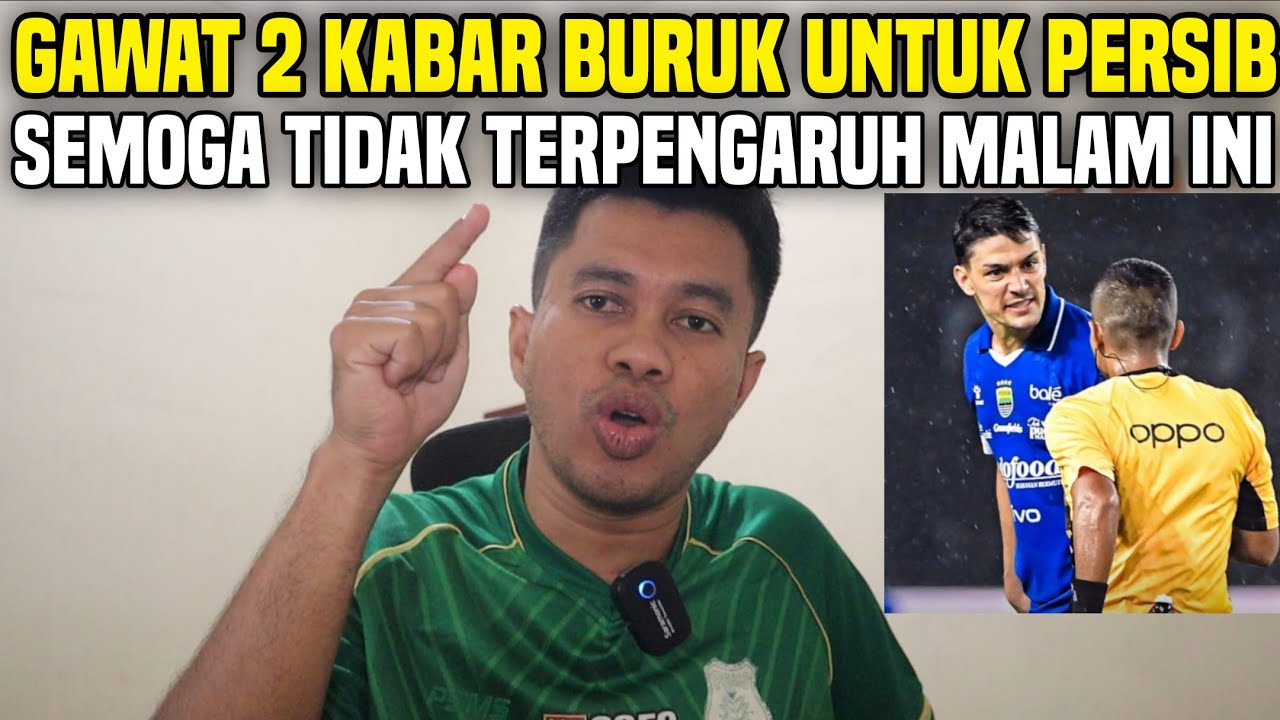 GAWAT PERSIB DAPAT 2 KABAR BURUK‼️SEMOGA TIDAK TERPENGARUH MALAM INI