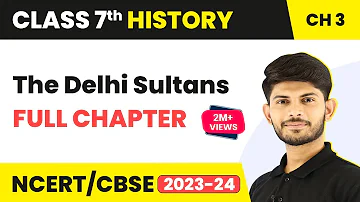 The Delhi Sultans Full Chapter Class 7 History | NCERT Class 7 History Chapter 3