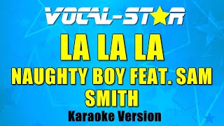 Naughty Boy Feat. Sam Smith - La La La (Karaoke Version) with Lyrics HD Vocal-Star Karaoke