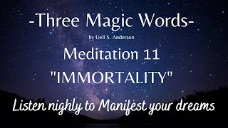 Three Magic Words Meditation 11  "IMMORTALITY" by Uell S Anderson 3 hours