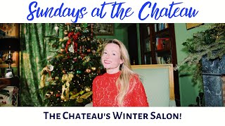 THE CHATEAU'S WINTER SALON!!!