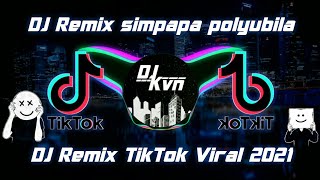 DJ Remix Simpapa Polyubila || DJ Remix TikTok Terbaru 2021 [DJ Cantik Remix]