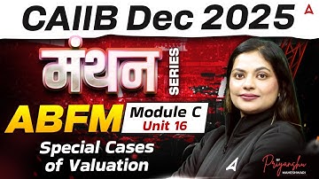 CAIIB ABFM 2025 | Module C Unit 16 | Special cases of valuation | By Priyanshu Maheshwari