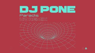 DJ Pone - Paradis (UZ Remix)