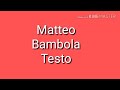 Matteo - Bambola (TESTO)