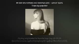 My Boy Only Breaks His Favorite Toys - Taylor Swift ( Lyrics with myanmar subtitle )