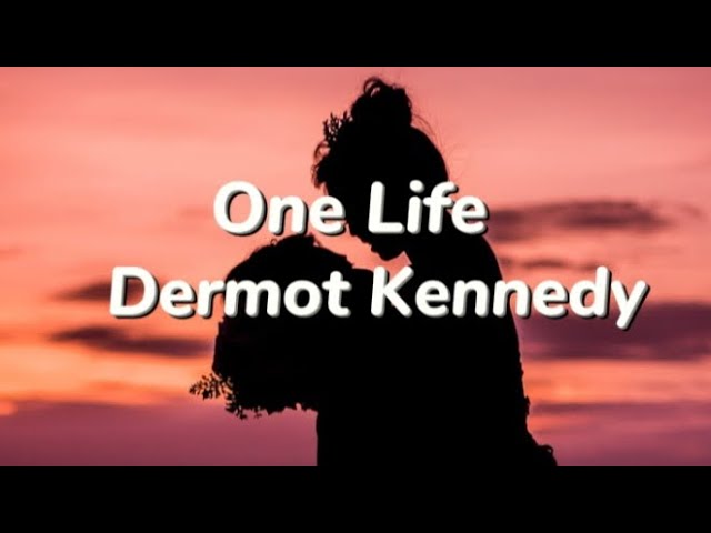 Dermot Kennedy - One Life (LYRICS)