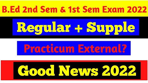 Breaking News B.Ed 2nd Semester Exam 2022: Practicum External or Not? 2021-22 Session B.Ed Exam.