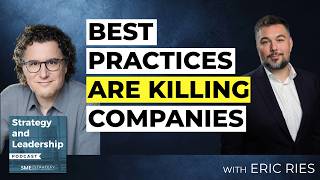 Eric Ries on Why Most ‘Best Practices’ Are Quietly Killing the Companies That Follow Them