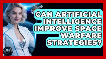 Can Artificial Intelligence Improve Space Warfare Strategies? - Warriors In Space