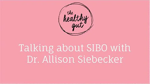 What causes SIBO with Dr. Allison Siebecker & Rebe...