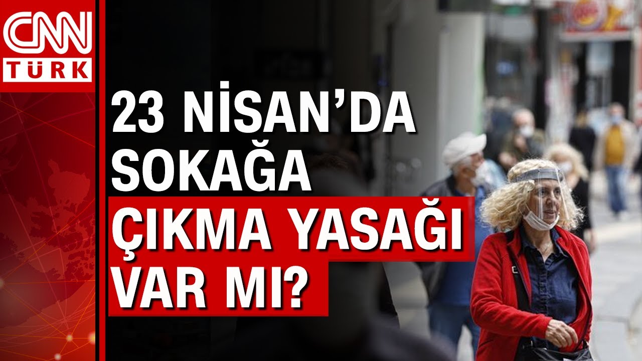 icisleri nden 23 nisan genelgesi 23 nisan da sokaga cikma yasagi var mi youtube